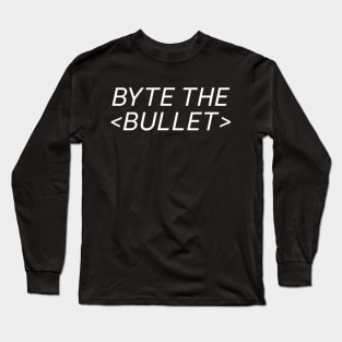 byte the bullet Long Sleeve T-Shirt